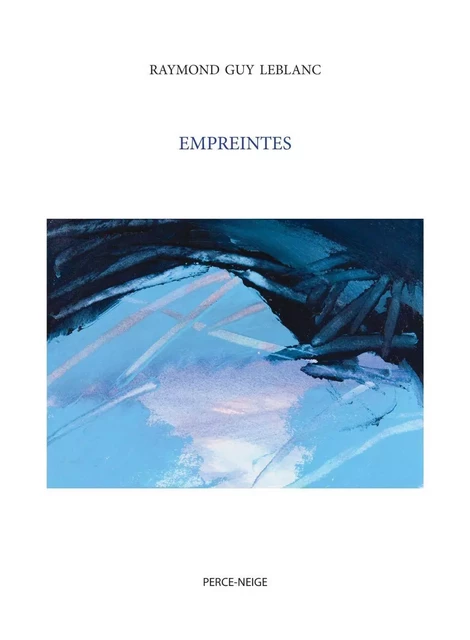 Empreintes - Raymond Guy LeBlanc - Éditions Perce-Neige