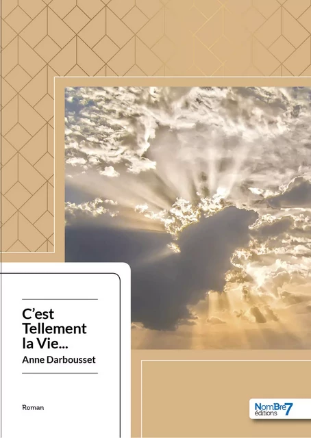 C'est Tellement la Vie.. - Anne Darbousset - Nombre7 Editions