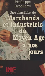 Une famille de marchands et industriels du Moyen Âge à nos jours