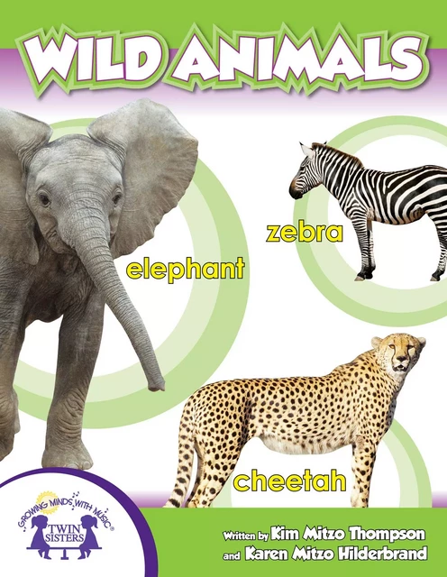 Wild Animals - Kim Mitzo Thompson, Karen Mitzo Hilderbrand - Twin Sisters Digital Media