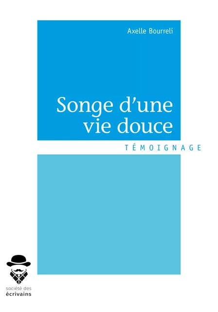 Songe d'une vie douce - Axelle Bourreli - Société des écrivains