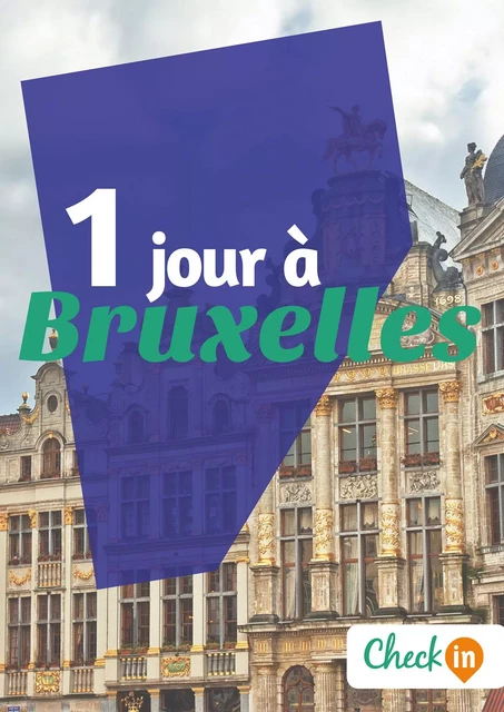 1 jour à Bruxelles - Christophe Piron, Déborah Moine - Check-in guide