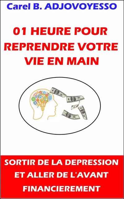 01 heure pour reprendre votre vie en main - Carel ADJOVOYESSO - Bookelis