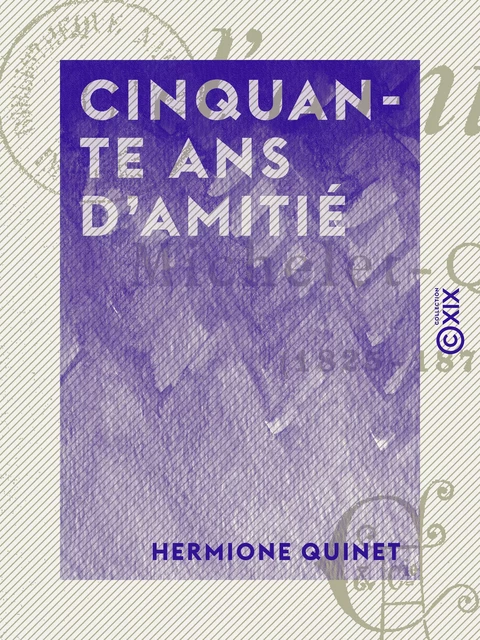 Cinquante ans d'amitié - Hermione Quinet - Collection XIX