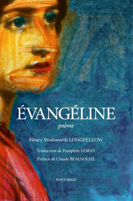 Évangéline - Henry Wadsworth Longfellow - Éditions Perce-Neige