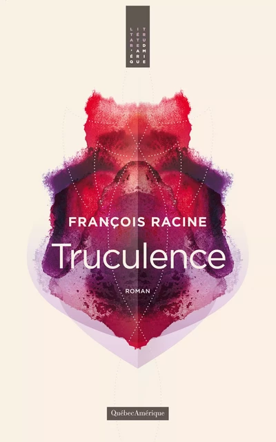 Truculence - François Racine - Québec Amérique