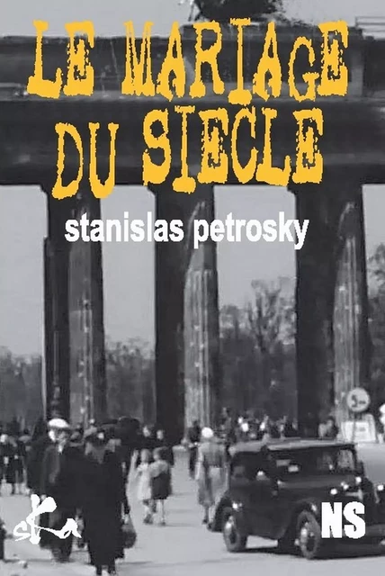 Le mariage du siècle - Stanislas Pétrosky - SKA