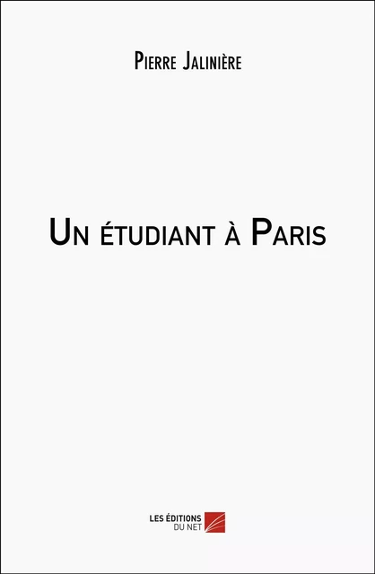 Un étudiant à Paris - Pierre Jalinière - Les Éditions du Net