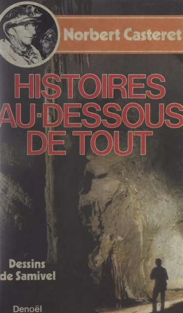 Histoires au-dessous de tout... - Norbert Casteret - (Denoël) réédition numérique FeniXX