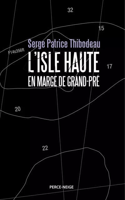 L'isle Haute: en marge de Grand-Pré - Serge Patrice Thibodeau - Éditions Perce-Neige