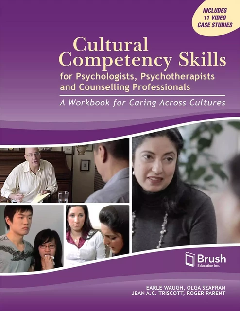 Cultural Competency Skills for Psychologists, Psychotherapists, and Counselling Professionals - Earle Waugh, Olga Szafran, Jean A.C. Triscott, Roger Parent - Brush Education