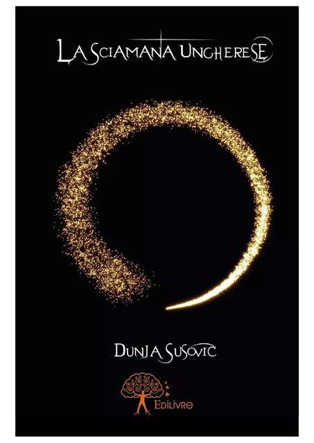 La Sciamana Ungherese - Dunja Susovic’ - Editions Edilivre