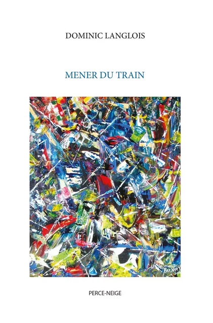 Mener du train - Dominic Langlois - Éditions Perce-Neige