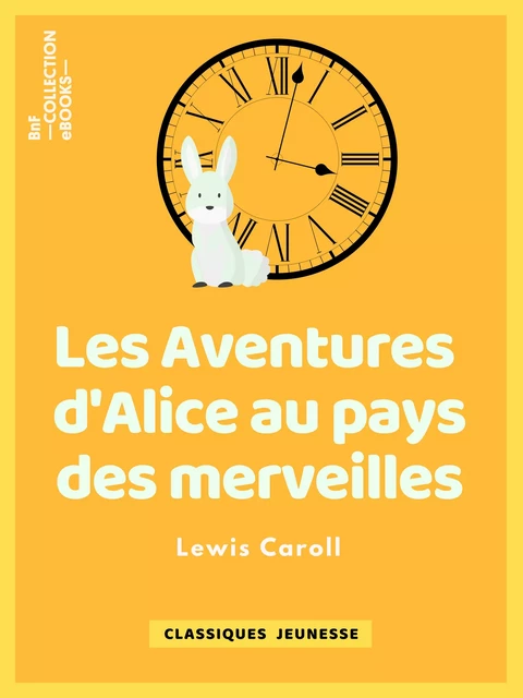 Les Aventures d'Alice au pays des merveilles - Lewis Carroll, Henri Bué - BnF collection ebooks