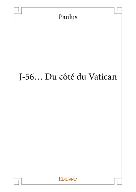 J-56... Du côté du Vatican -  Paulus - Editions Edilivre