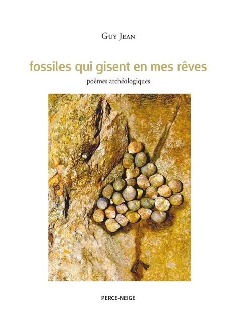 Fossiles qui gisent en mes rêves - Guy Jean - Éditions Perce-Neige