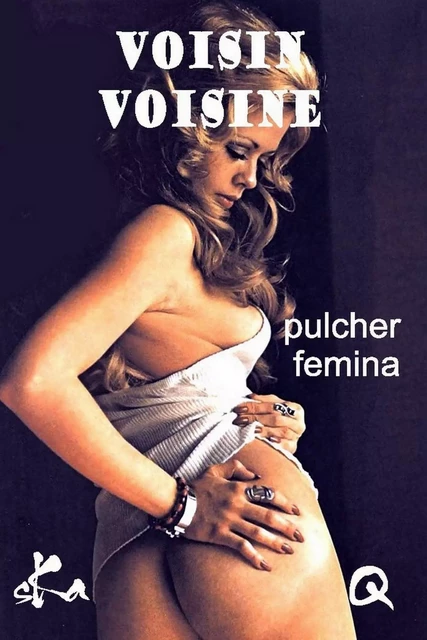 Voisin Voisine - Pulcher Femina - SKA