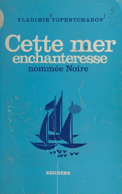 Cette mer enchanteresse nommée Noire... - Vladimir Topentcharov - (Seghers) réédition numérique FeniXX