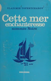 Cette mer enchanteresse nommée Noire...