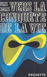 Vers la conquête de la vie