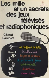 Les mille et un secrets des jeux télévisés et radiophoniques