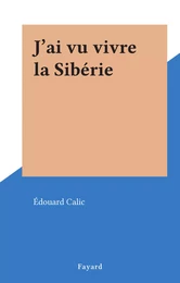 J'ai vu vivre la Sibérie