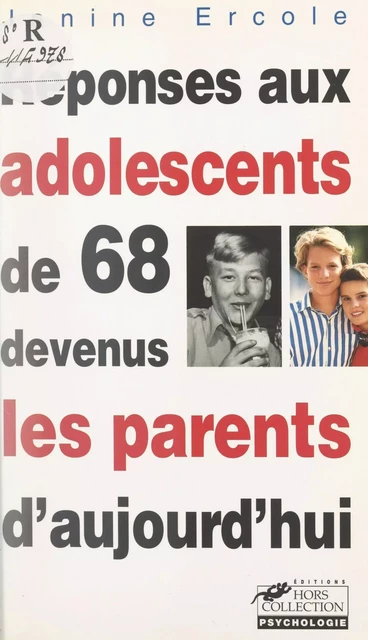 Réponses aux adolescents de 68 devenus les parents d'aujourd'hui - Janine Ercole - (Hors collection) réédition numérique FeniXX