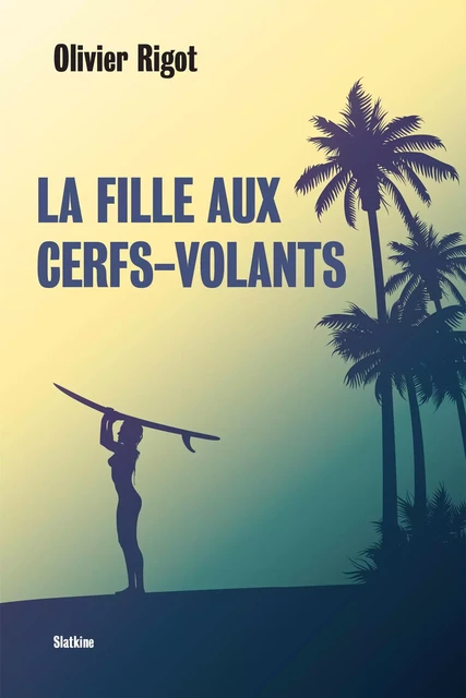 La fille aux cerfs-volants - Olivier Rigot - Slatkine Editions