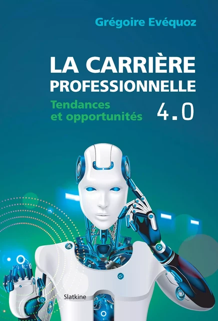 La carrière professionnelle 4.0 - Grégoire Évéquoz - Slatkine Editions