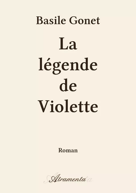 La légende de Violette - Basile Gonet - Atramenta