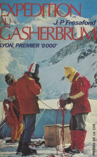 Expédition au Gasherbrum II - Jean-Pierre Frésafond - (Presses de la Cité) réédition numérique FeniXX