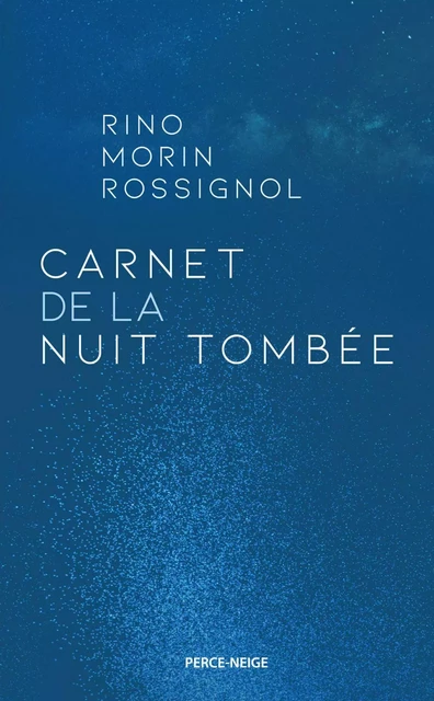 Carnet de la nuit tombée - Rino Morin Rossignol - Éditions Perce-Neige