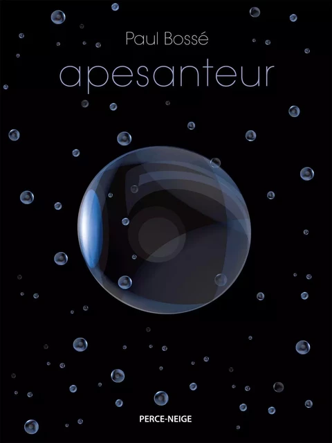 Apesanteur - Paul Bossé - Éditions Perce-Neige