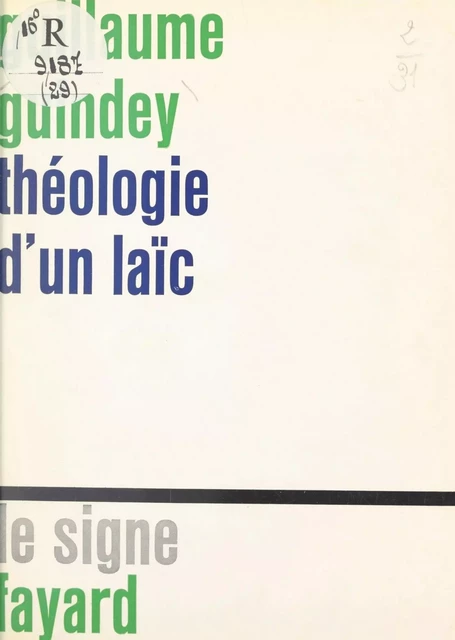 Théologie d'un laïc - Guillaume Guindey - (Fayard) réédition numérique FeniXX