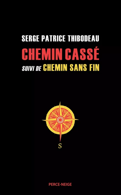 Chemin cassé suivi de Chemin sans fin - Serge Patrice Thibodeau - Éditions Perce-Neige