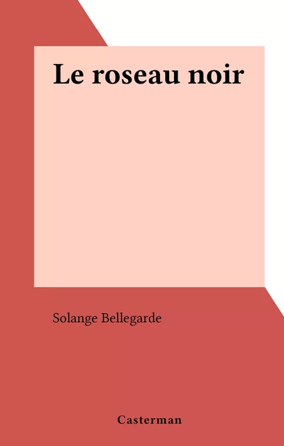 Le roseau noir - Solange Bellegarde - (Casterman) réédition numérique FeniXX