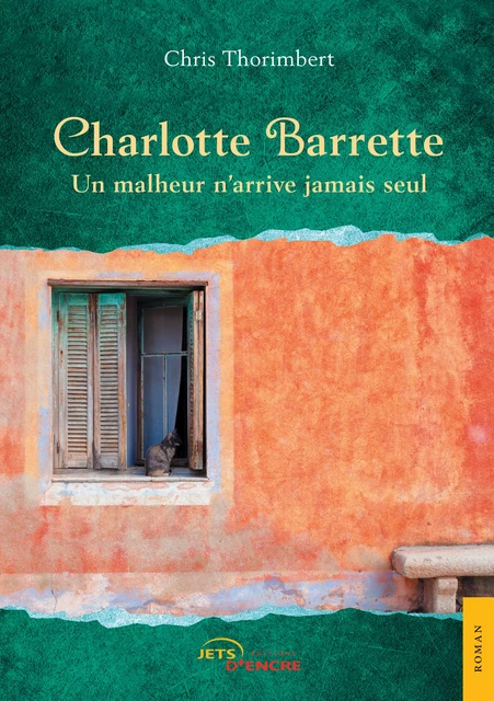 Charlotte Barrette. Un malheur n’arrive jamais seul - Chris Thorimbert - Editions Jets d'Encre