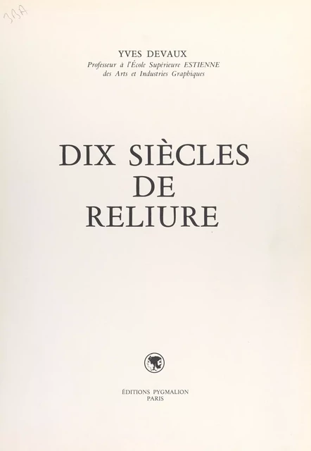 Dix siècles de reliure - Yves Devaux - (Pygmalion) réédition numérique FeniXX