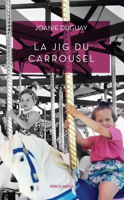 La jig du carrousel - Joanie Duguay - Éditions Perce-Neige