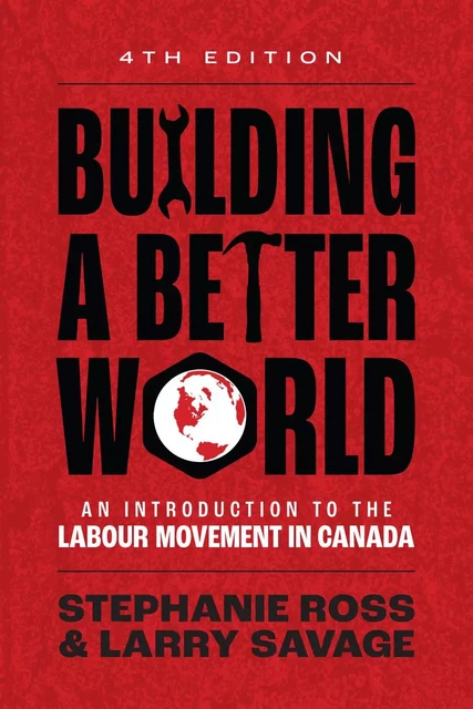 Building A Better World, 4th Edition - Stephanie Ross, Larry Savage - Fernwood Publishing