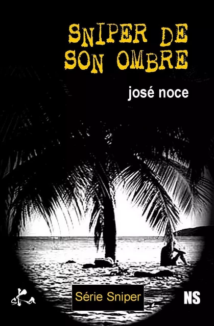 Sniper de son ombre - José Noce - SKA