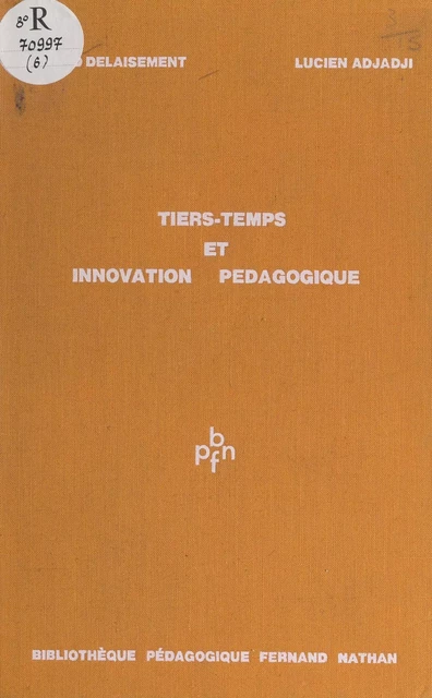 Tiers-temps et innovation pédagogique - Lucien Adjadji, Gérard Delaisement - (Nathan) réédition numérique FeniXX