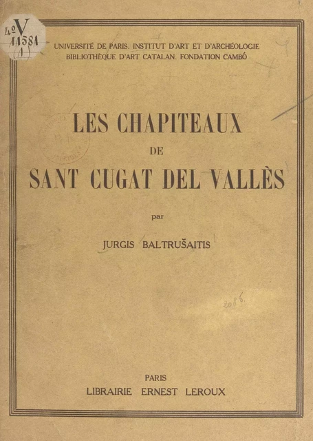 Les chapiteaux de Saint Cugat del Vallès - Jurgis Baltrusaitis - (Presses universitaires de France) réédition numérique FeniXX