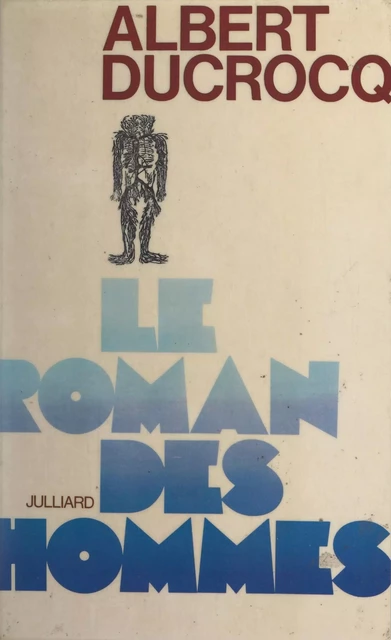 Le roman des hommes - Albert Ducrocq - (Julliard) réédition numérique FeniXX