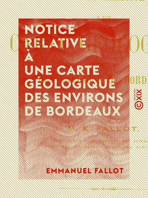 Notice relative à une carte géologique des environs de Bordeaux - Emmanuel Fallot - Collection XIX