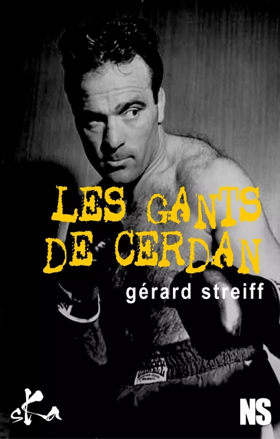 Les gants de Cerdan - Gérard Streiff - SKA