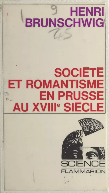 Société et romantisme en Prusse au XVIIIe siècle - Henri Brunschwig - Flammarion (réédition numérique FeniXX)