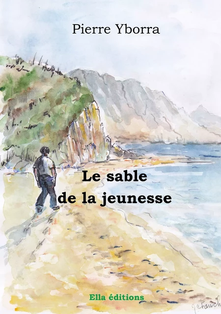 Le Sable de la jeunesse - Pierre Yborra - Ella Éditions