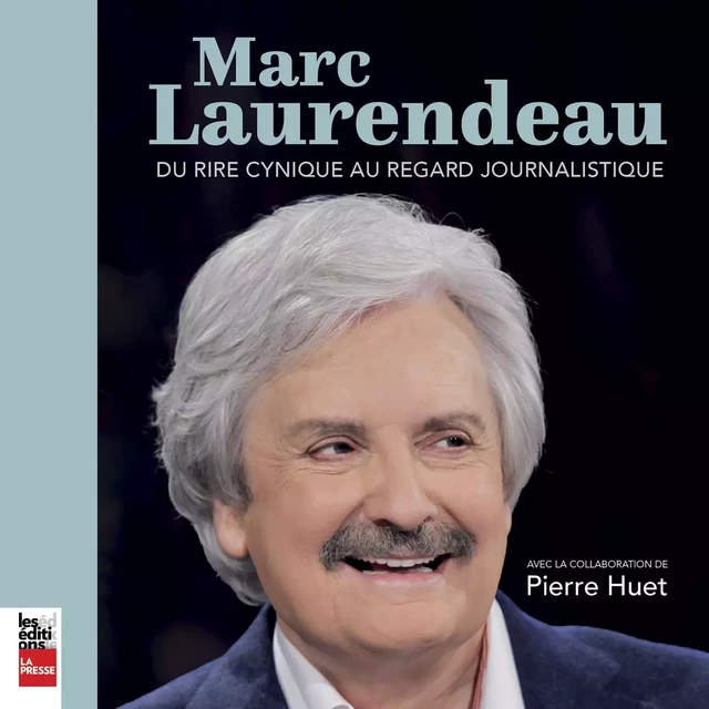 Marc Laurendeau: Du rire cynique au regard journalistique - Marc Laurendeau - Kampus Média