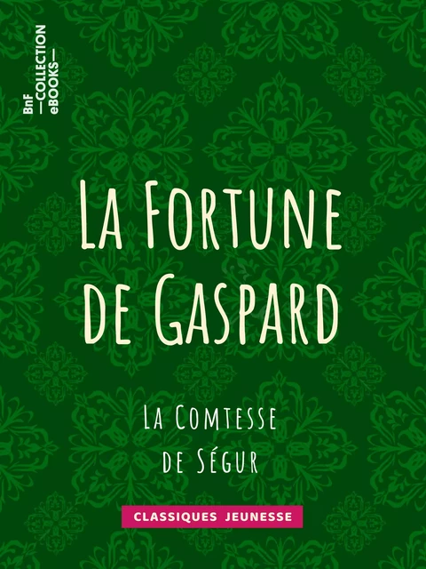 La Fortune de Gaspard - Comtesse De Ségur - BnF collection ebooks